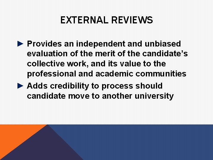 EXTERNAL REVIEWS ► Provides an independent and unbiased evaluation of the merit of the