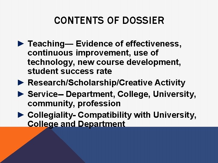 CONTENTS OF DOSSIER ► Teaching— Evidence of effectiveness, continuous improvement, use of technology, new
