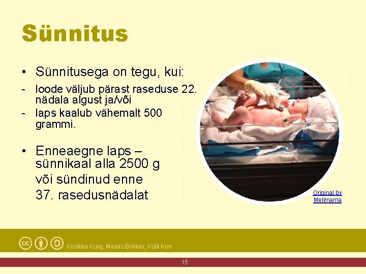 Sünnitus • Sünnitusega on tegu, kui: - loode väljub pärast raseduse 22. nädala algust