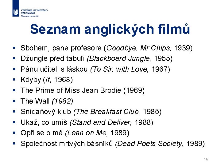 Seznam anglických filmů § § § § § Sbohem, pane profesore (Goodbye, Mr Chips,