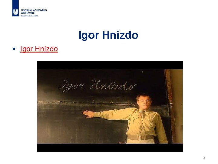 Igor Hnízdo § Igor Hnízdo 2 