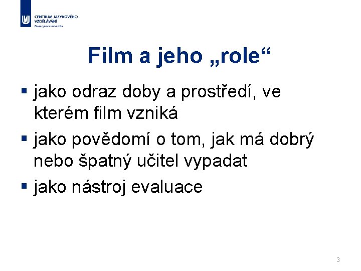 Film a jeho „role“ § jako odraz doby a prostředí, ve kterém film vzniká