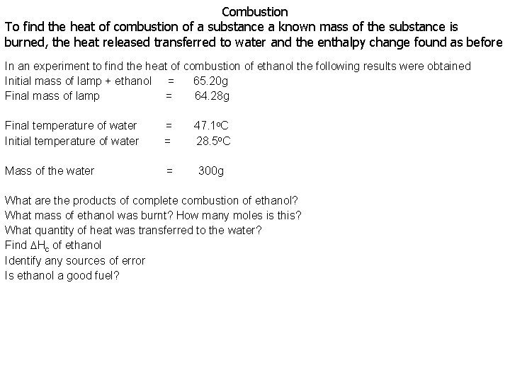 Combustion To find the heat of combustion of a substance a known mass of
