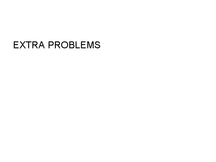 EXTRA PROBLEMS 