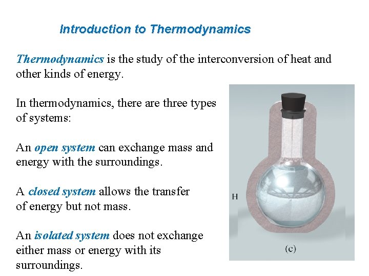 Introduction to Thermodynamics is the study of the interconversion of heat and other kinds