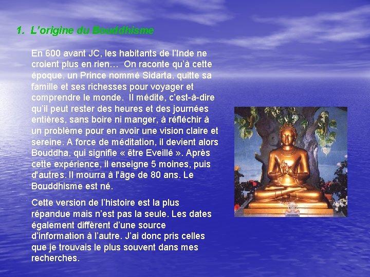 1. L’origine du Bouddhisme En 600 avant JC, les habitants de l’Inde ne croient