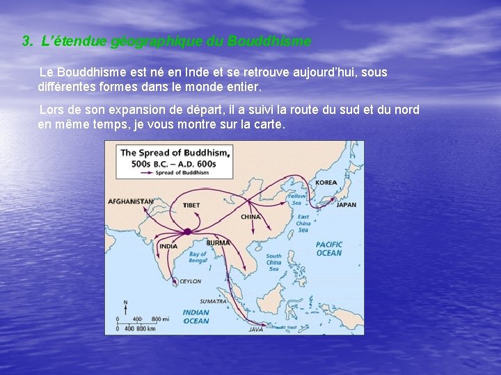 3. L’étendue géographique du Bouddhisme Le Bouddhisme est né en Inde et se retrouve