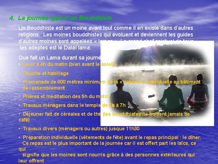 4. La journée type d’un Bouddhiste Un Bouddhiste est un moine avant tout comme