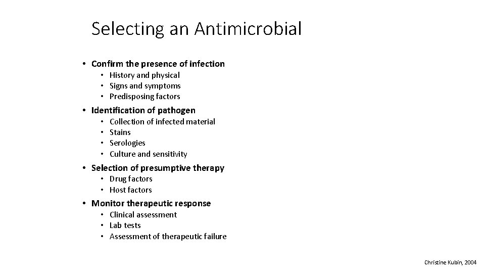 Selecting an Antimicrobial • Confirm the presence of infection • History and physical •