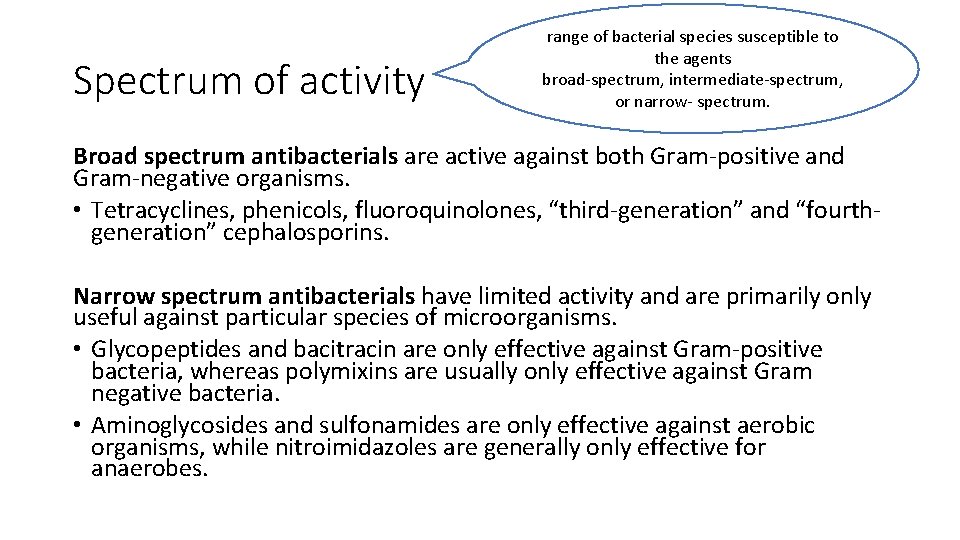 Spectrum of activity range of bacterial species susceptible to the agents broad-spectrum, intermediate-spectrum, or