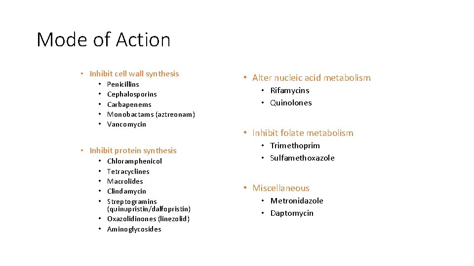 Mode of Action • Inhibit cell wall synthesis • • • Penicillins Cephalosporins Carbapenems