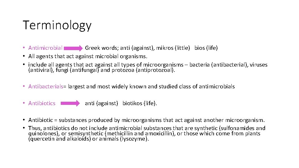 Terminology • Antimicrobial Greek words; anti (against), mikros (little) bios (life) • All agents