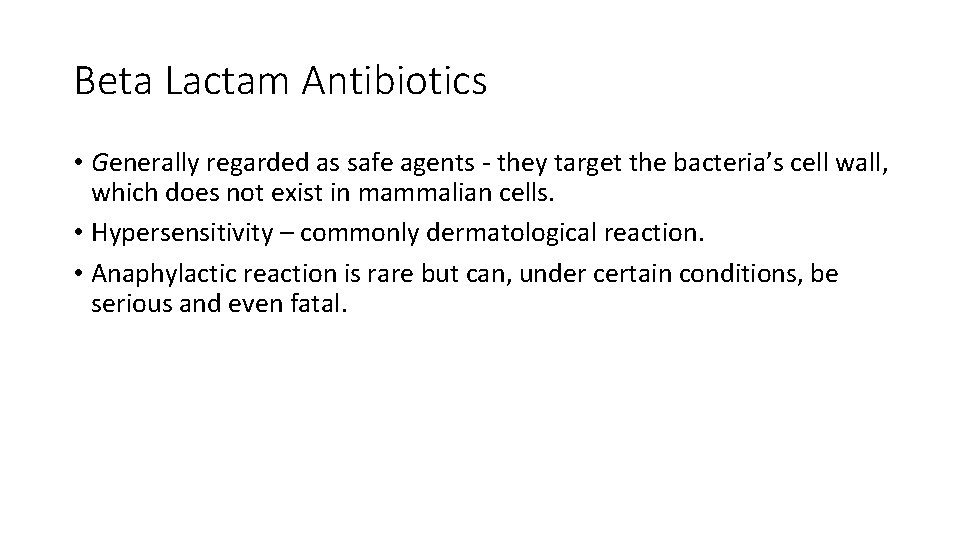 Beta Lactam Antibiotics • Generally regarded as safe agents - they target the bacteria’s