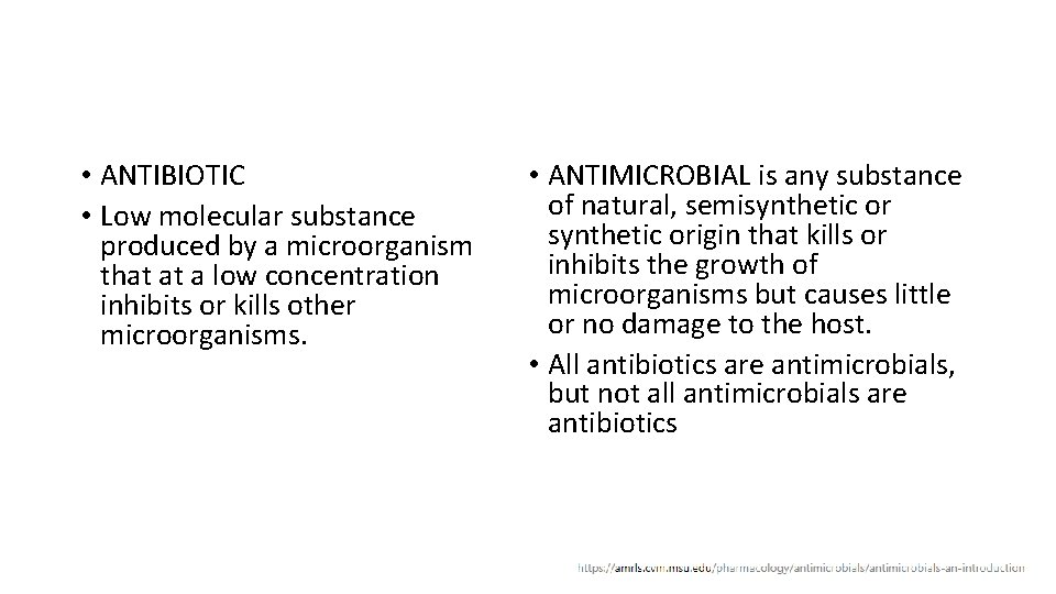  • ANTIBIOTIC • Low molecular substance produced by a microorganism that at a