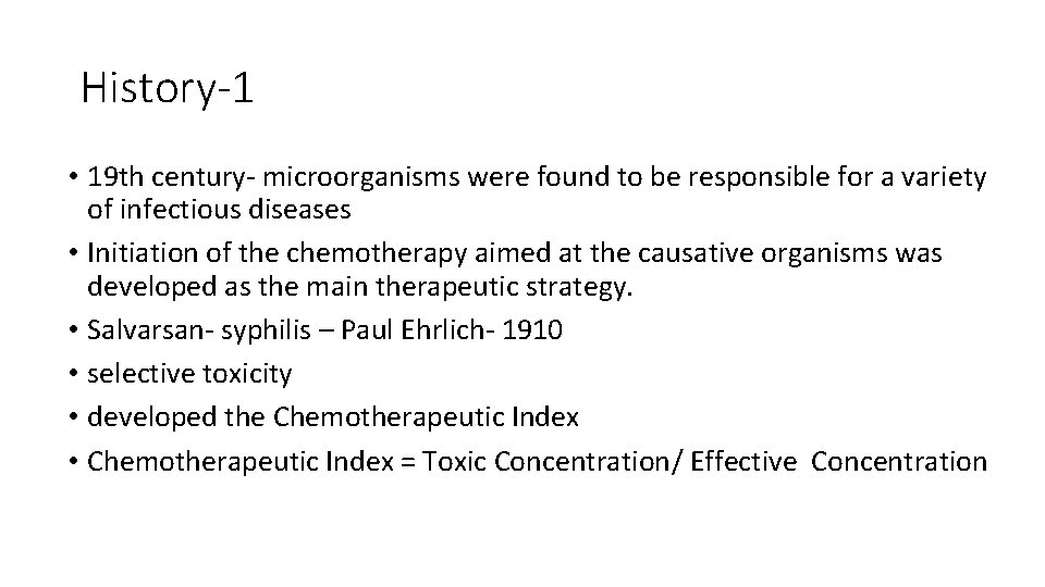 History-1 • 19 th century- microorganisms were found to be responsible for a variety