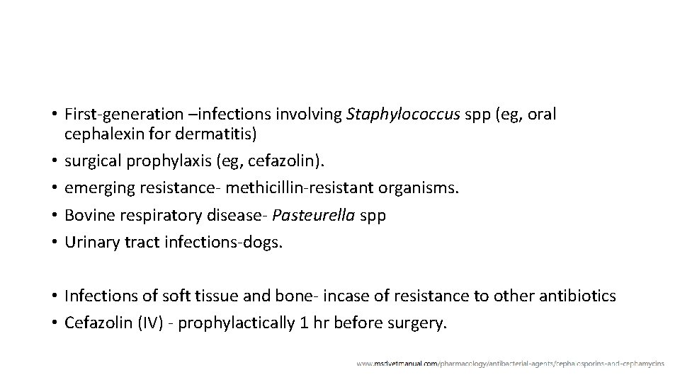  • First-generation –infections involving Staphylococcus spp (eg, oral cephalexin for dermatitis) • surgical