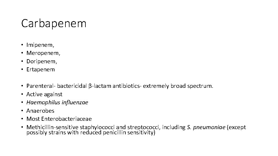 Carbapenem • • Imipenem, Meropenem, Doripenem, Ertapenem • • • Parenteral- bactericidal β-lactam antibiotics-