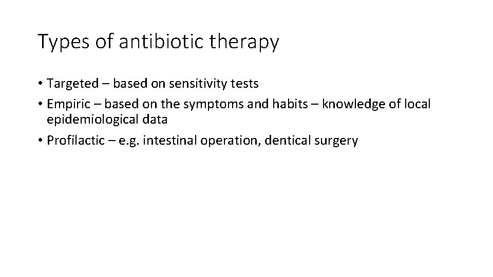 Types of antibiotic therapy • Targeted – based on sensitivity tests • Empiric –