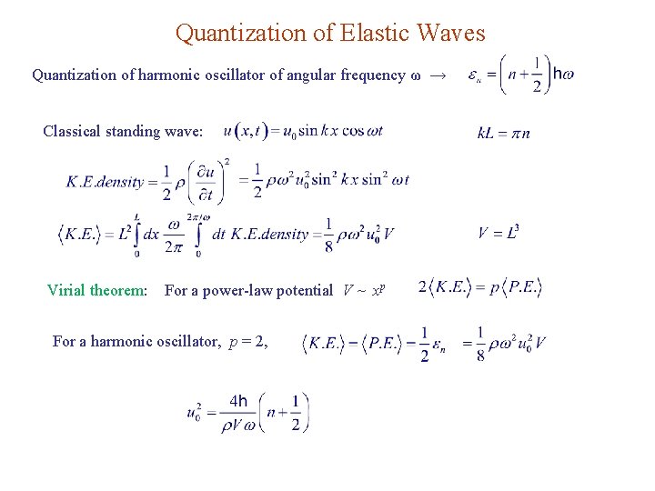 Quantization of Elastic Waves Quantization of harmonic oscillator of angular frequency ω → Classical