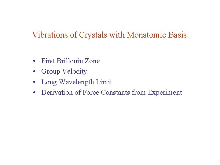 Vibrations of Crystals with Monatomic Basis • • First Brillouin Zone Group Velocity Long