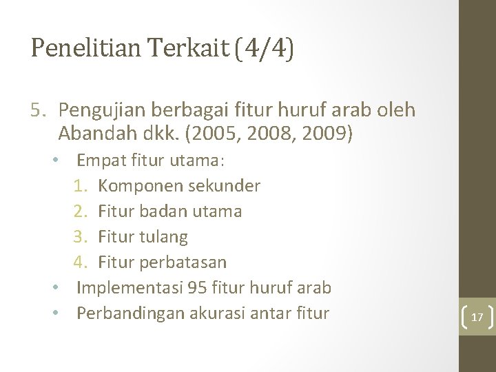 Penelitian Terkait (4/4) 5. Pengujian berbagai fitur huruf arab oleh Abandah dkk. (2005, 2008,