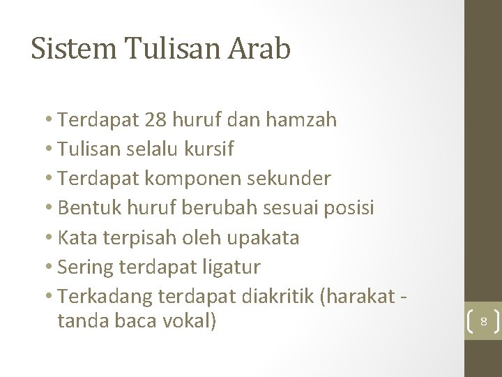 Sistem Tulisan Arab • Terdapat 28 huruf dan hamzah • Tulisan selalu kursif •