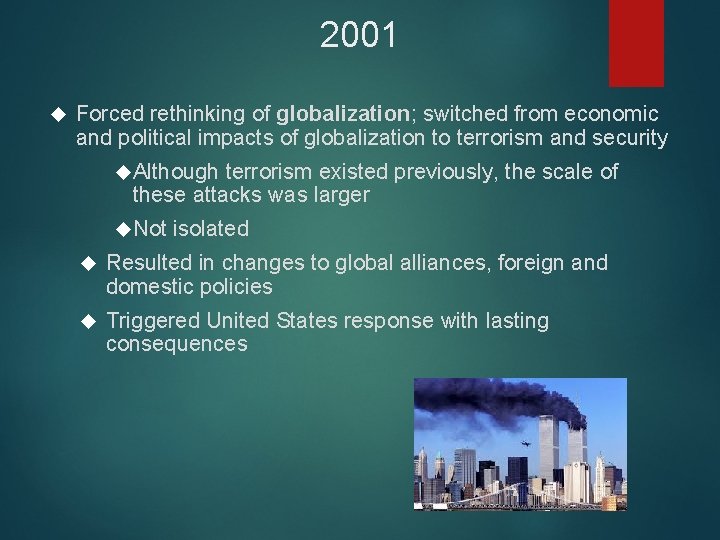 2001 Forced rethinking of globalization; switched from economic and political impacts of globalization to