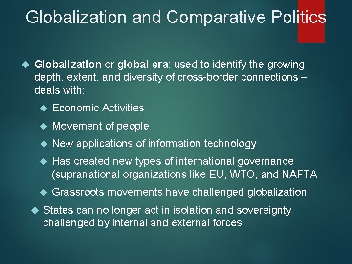 Globalization and Comparative Politics Globalization or global era: used to identify the growing depth,