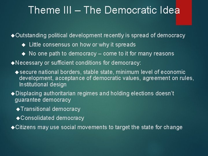 Theme III – The Democratic Idea Outstanding political development recently is spread of democracy