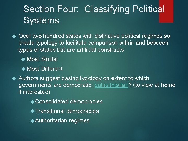 Section Four: Classifying Political Systems Over two hundred states with distinctive political regimes so