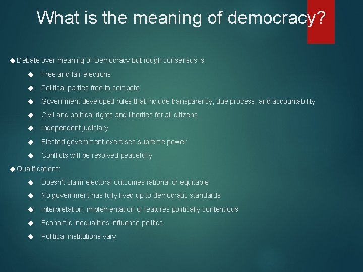 What is the meaning of democracy? Debate over meaning of Democracy but rough consensus