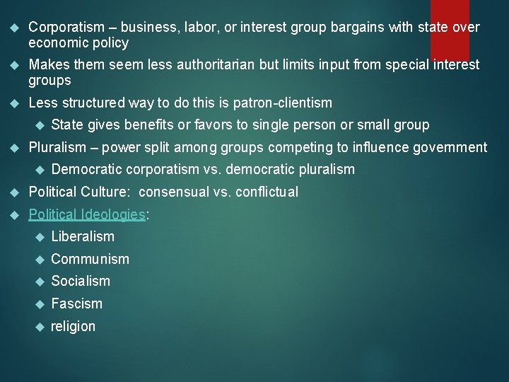  Corporatism – business, labor, or interest group bargains with state over economic policy
