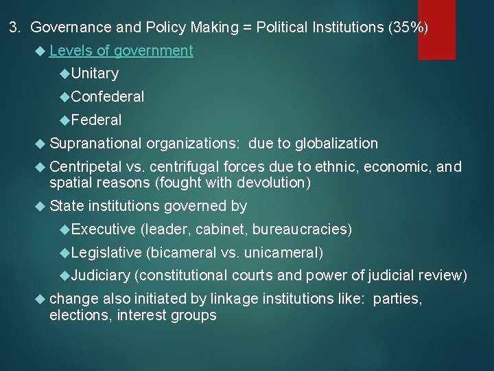 3. Governance and Policy Making = Political Institutions (35%) Levels of government Unitary Confederal