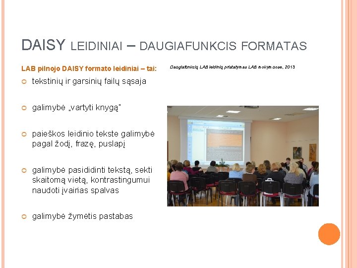 DAISY LEIDINIAI – DAUGIAFUNKCIS FORMATAS LAB pilnojo DAISY formato leidiniai – tai: tekstinių ir