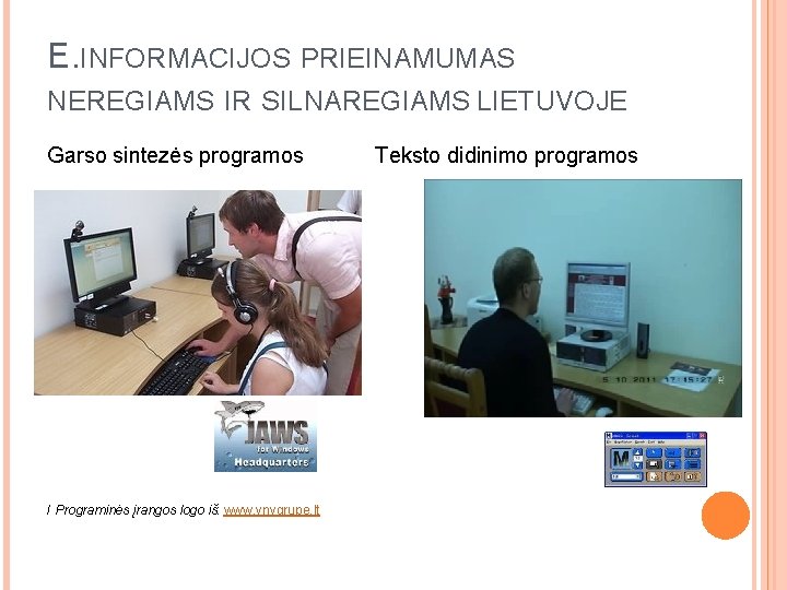 E. INFORMACIJOS PRIEINAMUMAS NEREGIAMS IR SILNAREGIAMS LIETUVOJE Garso sintezės programos / Programinės įrangos logo