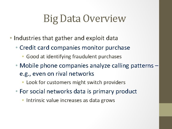 Big Data Overview • Industries that gather and exploit data • Credit card companies