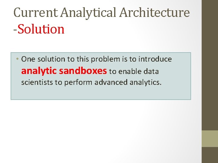Current Analytical Architecture -Solution • One solution to this problem is to introduce analytic