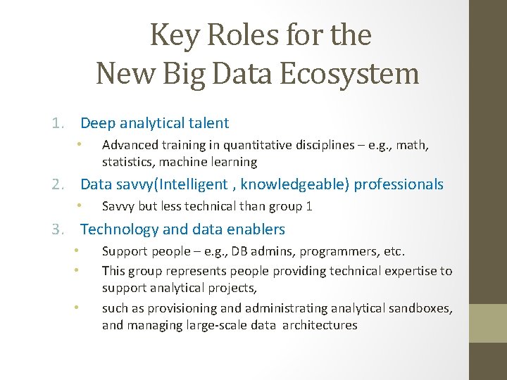 Key Roles for the New Big Data Ecosystem 1. Deep analytical talent • Advanced