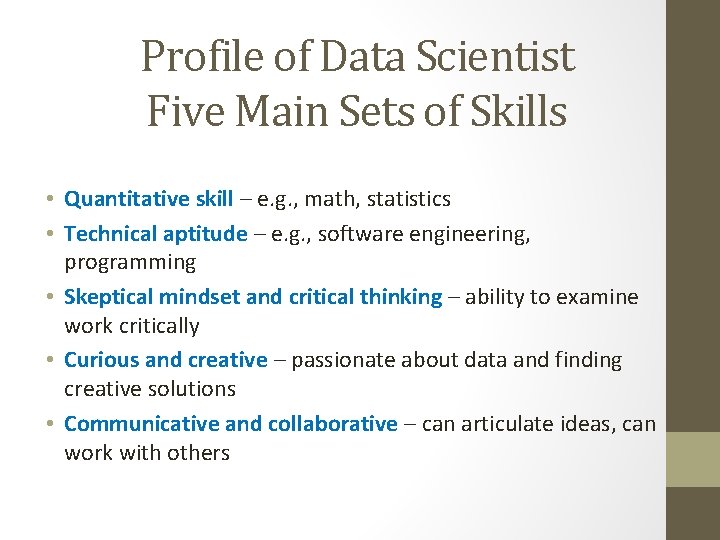 Profile of Data Scientist Five Main Sets of Skills • Quantitative skill – e.