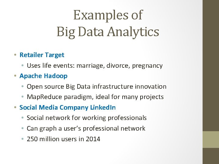 Examples of Big Data Analytics • Retailer Target • Uses life events: marriage, divorce,