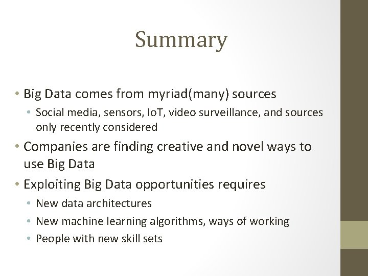 Summary • Big Data comes from myriad(many) sources • Social media, sensors, Io. T,
