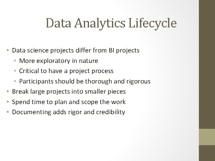 Data Analytics Lifecycle • Data science projects differ from BI projects • More exploratory