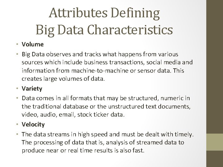 Attributes Defining Big Data Characteristics • Volume • Big Data observes and tracks what