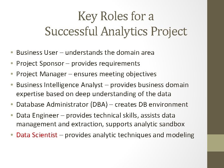 Key Roles for a Successful Analytics Project Business User – understands the domain area