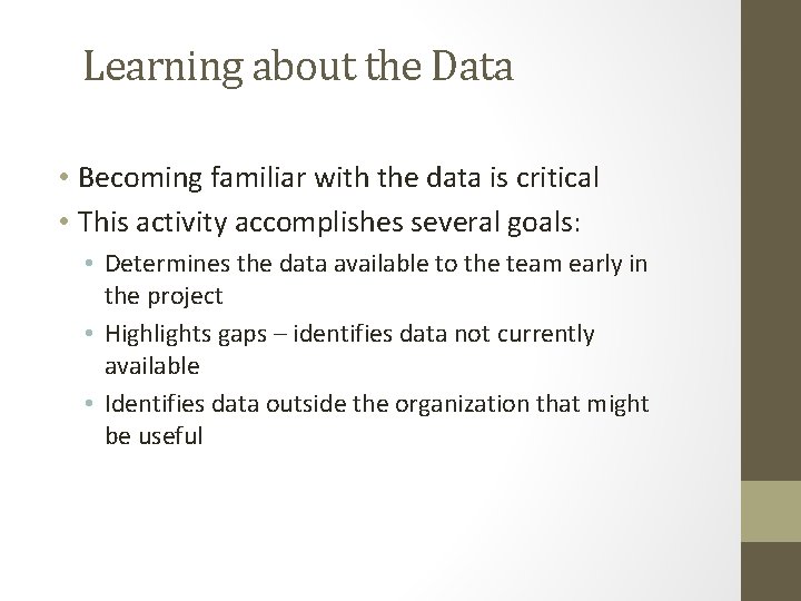 Learning about the Data • Becoming familiar with the data is critical • This