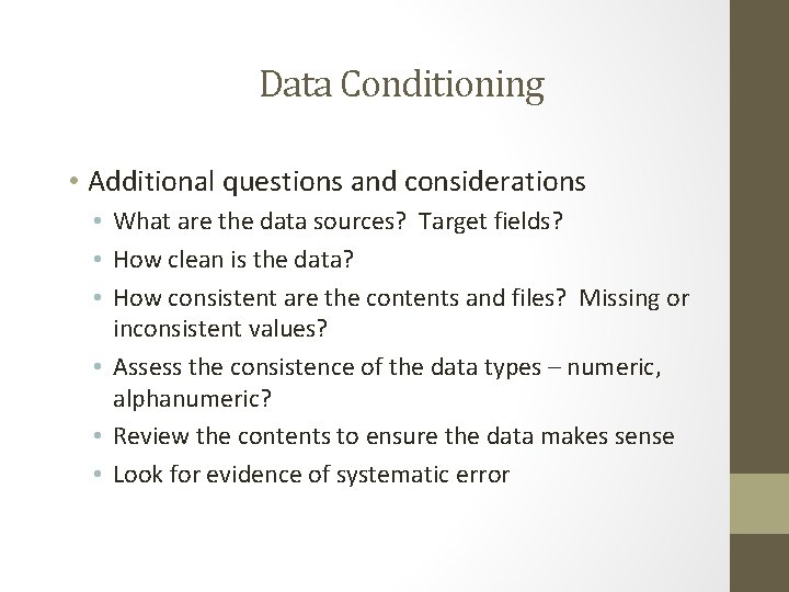 Data Conditioning • Additional questions and considerations • What are the data sources? Target