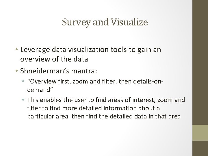 Survey and Visualize • Leverage data visualization tools to gain an overview of the