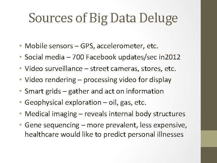 Sources of Big Data Deluge • • Mobile sensors – GPS, accelerometer, etc. Social