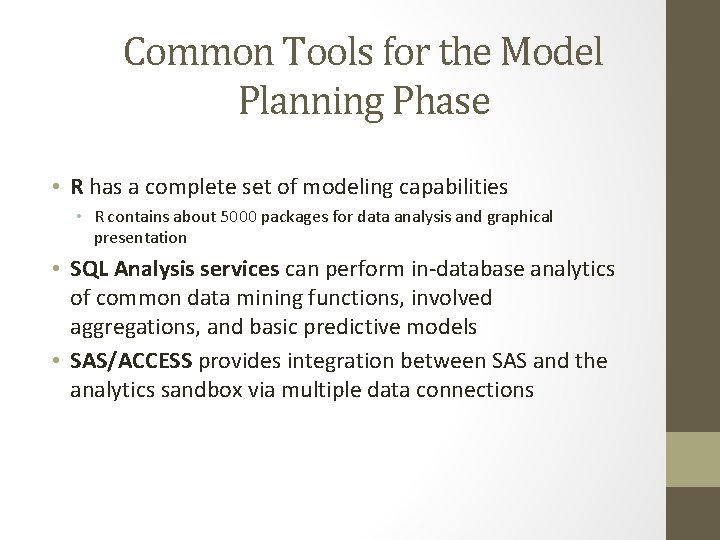 Common Tools for the Model Planning Phase • R has a complete set of