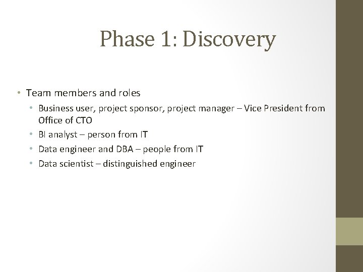 Phase 1: Discovery • Team members and roles • Business user, project sponsor, project